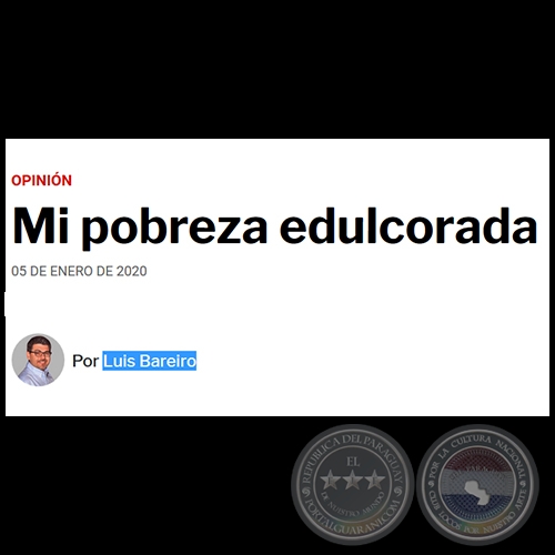 MI POBREZA EDULCORADA - Por LUIS BAREIRO - Domingo, 05 de enero de 2020